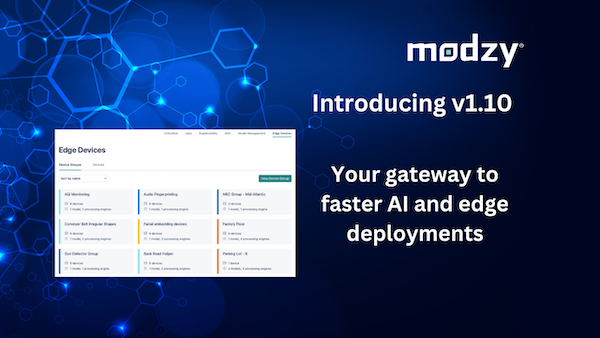 Introducing Modzy v1.10: Your Gateway to Faster AI and Edge Deployments